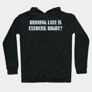 Running late is exercise right? 2 Hoodie